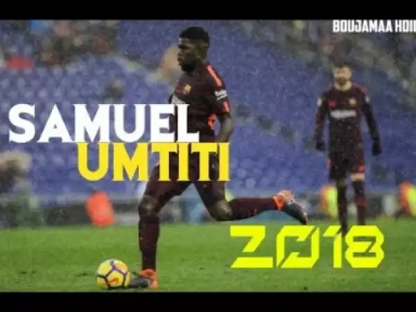 Video: Samuel Umtiti ? Best Defensive Skills ? 2017/2018 HD